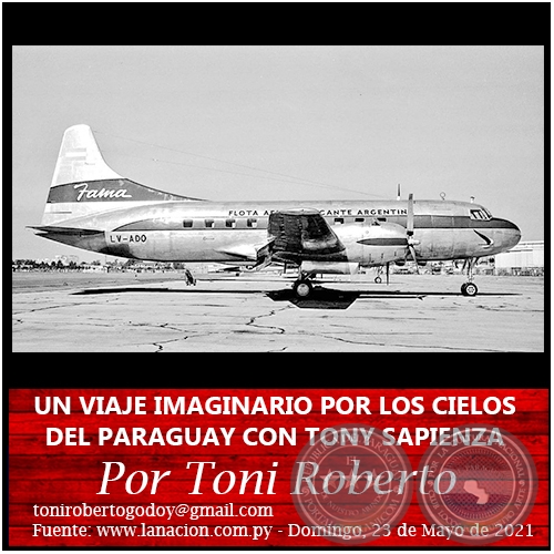 UN VIAJE IMAGINARIO POR LOS CIELOS DEL PARAGUAY CON TONY SAPIENZA - Por Toni Roberto - Domingo, 23 de Mayo de 2021